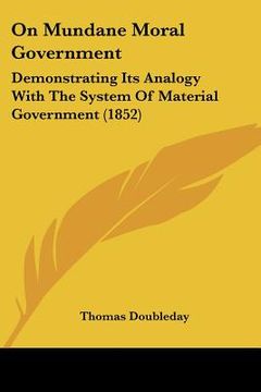 portada on mundane moral government: demonstrating its analogy with the system of material government (1852)