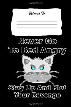 portada Never go to bed Angry, Stay up and Plot Your Revenge: Snarky , Bitchy and Smartass Not 