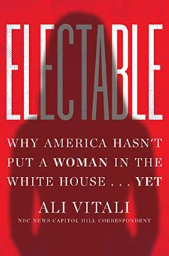 portada Electable: Why America Hasn'T put a Woman in the White House. Yet 