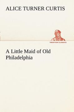 portada a little maid of old philadelphia (en Inglés)
