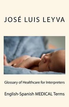 portada Glossary of Healthcare for Interpreters: English-Spanish Medical Terms (in English)