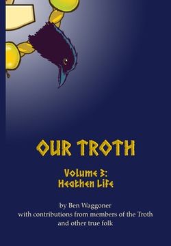 Our Troth: Heathen Life (en Inglés)