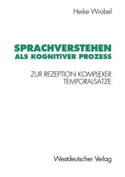 portada Sprachverstehen als kognitiver Prozeß: Zur Rezeption komplexer Temporalsätze (Psycholinguistische Studien) (German Edition)
