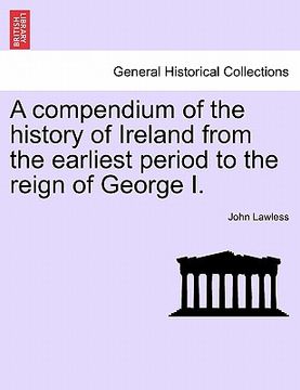 portada a compendium of the history of ireland from the earliest period to the reign of george i. vol. ii, third edition (en Inglés)