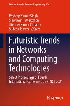 portada Futuristic Trends in Networks and Computing Technologies: Select Proceedings of Fourth International Conference on Ftnct 2021 (en Inglés)