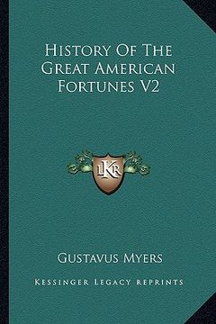 portada history of the great american fortunes v2 (en Inglés)