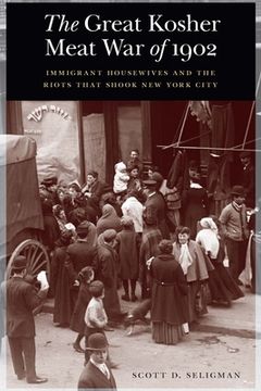 portada The Great Kosher Meat War of 1902: Immigrant Housewives and the Riots That Shook New York City (in English)
