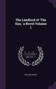 portada The Landlord of 'The Sun, ' a Novel Volume 1 (en Inglés)
