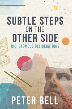 portada Subtle Steps On The Other Side: Dichotomous Deliberations (en Inglés)