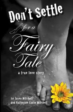 portada Don't Settle for a Fairy Tale: A True Love Story (en Inglés)