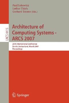 portada architecture of computing systems - arcs 2007: 20th international conference, zurich, switzerland, march 12-15, 2007, proceedings (in English)