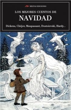 Libro Los Mejores Cuentos de Navidad, Fiódor Dostoyevski; Charles Dickens;  Antón Chéjov; Guy De Maupassant, ISBN 9788416775705. Comprar en Buscalibre