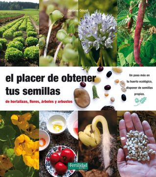 portada El Placer de Obtener tus Semillas: De Hortaliza, Flores, Arboles y Arbustos (in Spanish)