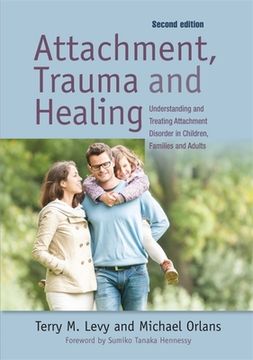 Attachment, Trauma, and Healing: Understanding and Treating Attachment Disorder in Children, Families and Adults (en Inglés)
