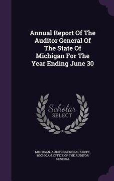 portada Annual Report Of The Auditor General Of The State Of Michigan For The Year Ending June 30 (in English)