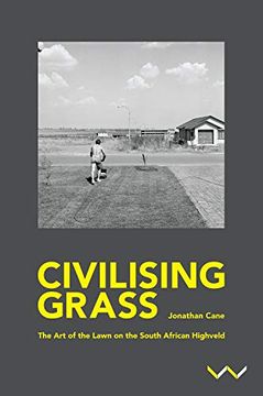 portada Civilising Grass: The art of the Lawn on the South African Highveld 