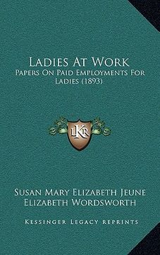 portada ladies at work: papers on paid employments for ladies (1893) (in English)