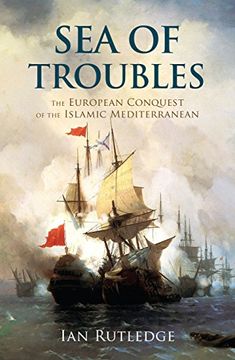 portada Sea of Troubles: The European Conquest of the Islamic Mediterranean C1750–1918 (in English)