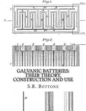 portada Galvanic Batteries: Their Theory, Construction and Use: Primary, Single and Double Filled Cells, Secondary and Gas Batteries (in English)