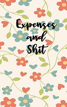 portada Expenses and Shit: Personal Expense Tracker With a Beautiful Floral Theme (en Inglés)