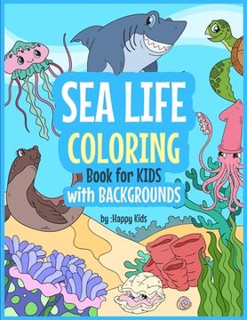 portada Sea Life Coloring Book For Kids With BackGrounds: Marine Life Coloring Book (en Inglés)