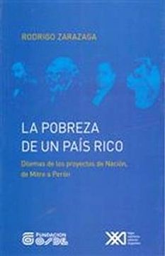 portada La Pobreza de un Pais Rico: Dilemas de los Proyectos de Nacion, de Mitre a Peron