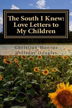 portada The South I Knew: Love Letters to My Children (en Inglés)