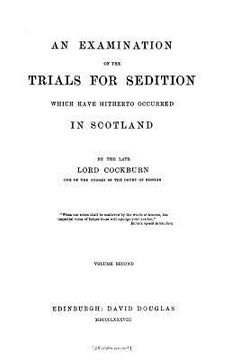 portada An examination of the trials for sedition which have hitherto occurred in Scotland (en Inglés)