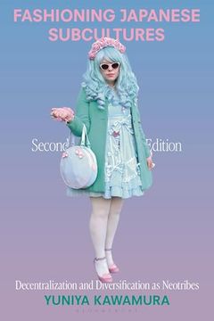 portada Fashioning Japanese Subcultures: Decentralization and Diversification as Neotribes