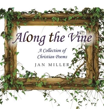 portada Along the Vine: A Collection of Christian Poems (en Inglés)