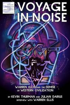 portada Voyage in Noise: Warren Ellis and the Demise of Western Civilization (in English)