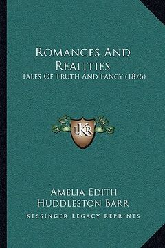 portada romances and realities: tales of truth and fancy (1876) (in English)