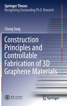 portada Construction Principles and Controllable Fabrication of 3d Graphene Materials (Springer Theses) (in English)