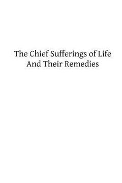 portada The Chief Sufferings of Life, And Their Remedies