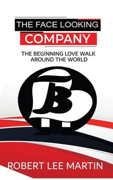portada The Face Looking Company: The Beginning Love Walk Around the World (en Inglés)