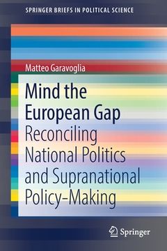 portada Mind the European Gap: Reconciling National Politics and Supranational Policy-Making (en Inglés)