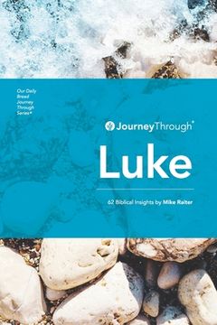 portada Journey Through Luke: 62 Biblical Insights by Mike Raiter (en Inglés)