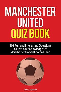portada Manchester United Quiz Book: 101 Questions About man utd (en Inglés)