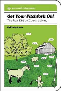 portada Get Your Pitchfork On!: The Real Dirt on Country Living