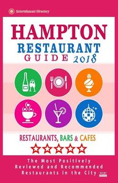 portada Hampton Restaurant Guide 2018: Best Rated Restaurants in Hampton, Virginia - Restaurants, Bars and Cafes recommended for Tourist, 2018 (en Inglés)