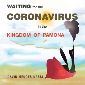 portada Waiting for the Coronavirus in the Kingdom of Pamona: Covid-19 Pandemic - Mutations, Variants and Vaccines (en Inglés)