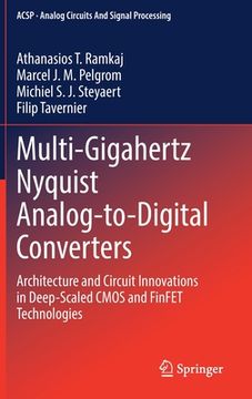 portada Multi-Gigahertz Nyquist Analog-To-Digital Converters: Architecture and Circuit Innovations in Deep-Scaled CMOS and Finfet Technologies (en Inglés)