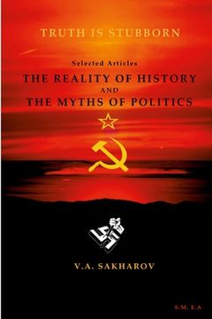 portada The reality of history and the myths of politics"- V.A Sakharin (en Inglés)