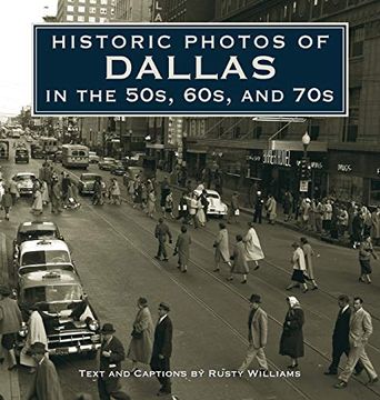 portada Historic Photos of Dallas in the 50S, 60S, and 70s (en Inglés)