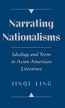 portada Narrating Nationalisms: Ideology and Form in Asian American Literature (en Inglés)