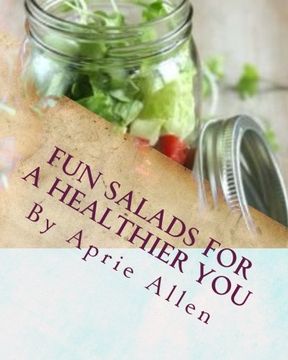 portada Fun salads for a healthier you: Giving your body what it deserves: Volume 1