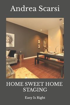 portada Home Sweet Home Staging: Easy Is Right (en Inglés)
