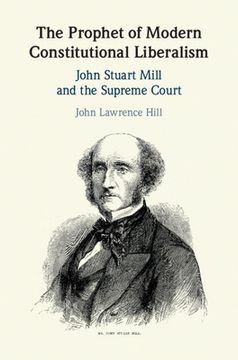 The Prophet of Modern Constitutional Liberalism: John Stuart Mill and the Supreme Court (en Inglés)