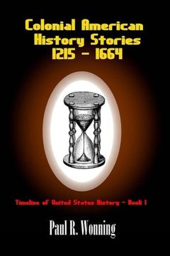 portada Colonial American History Stories - 1215 - 1664: Forgotten and Famous Historical Events: Volume 1 (Timeline of United States)