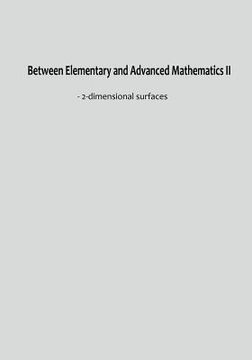 portada Between Elementary and Advanced Mathematics II: - 2-dimensional surfaces (en Inglés)